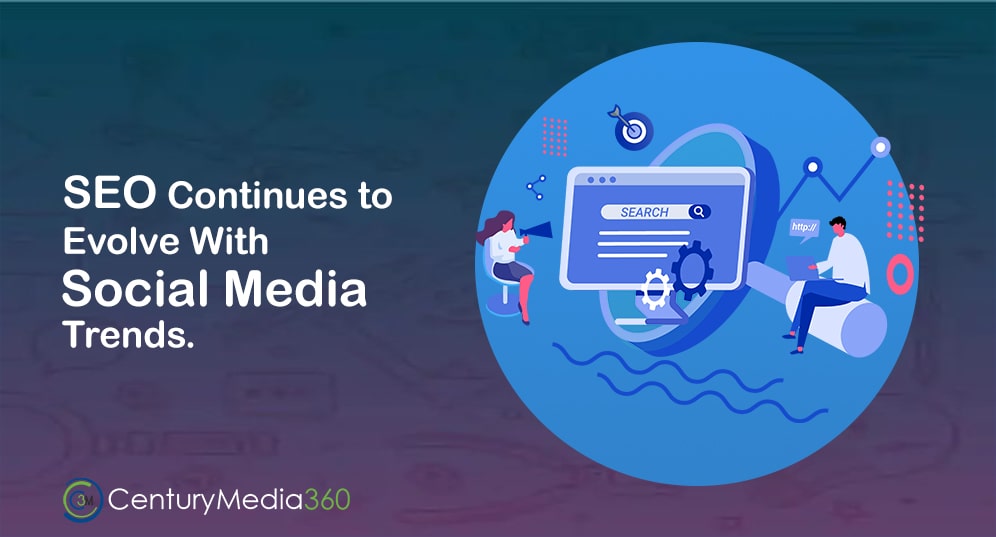 Social Media trends influences SEO - Century Media360