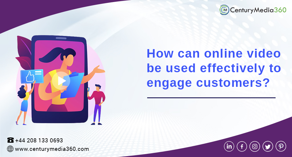 How can Online Video be Used Effectively to Engage Customers