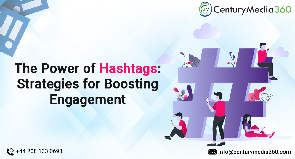 The Power of Hashtags: Strategies for Boosting Engagement