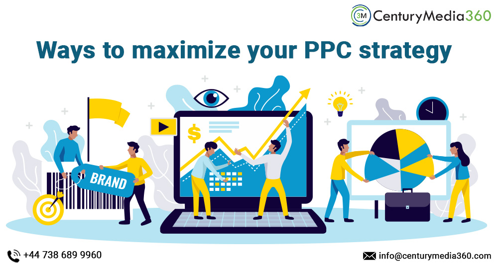 Ways to maximize your PPC strategy