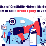 The Rise of Credibility-Driven Marketing How to Build Brand Equity in 2026