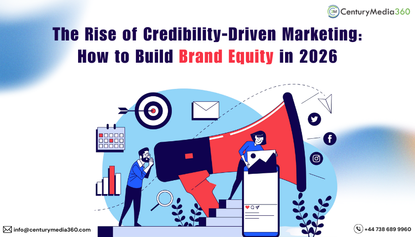 The Rise of Credibility-Driven Marketing How to Build Brand Equity in 2026