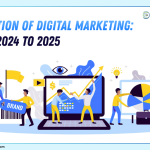 Evolution of Digital Marketing from 2024 to 2025