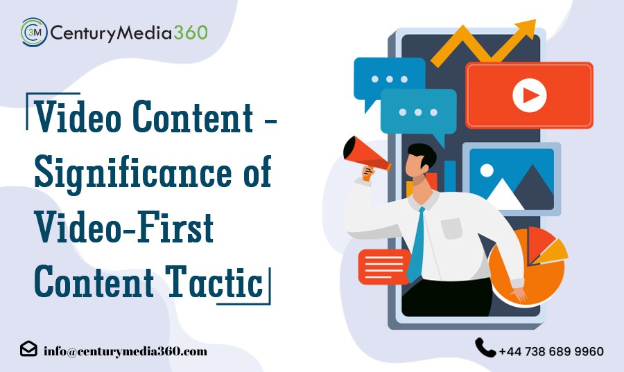 Video Content -Significance of Video-First Content Tactic