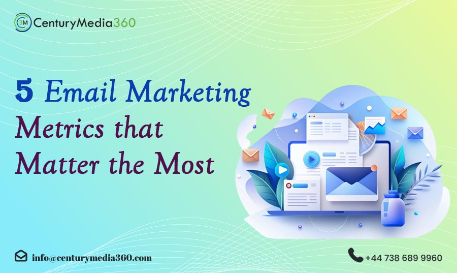 5 Email Marketing Metrics that Matter the Most