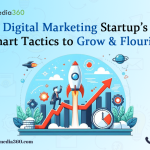 Digital Marketing Startups’ Smart Tactics to Grow and Flourish