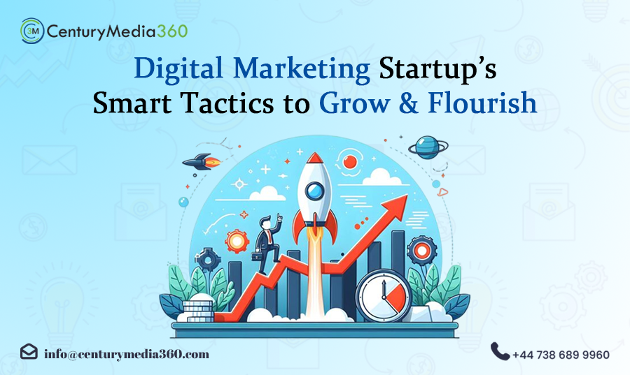 Digital Marketing Startups’ Smart Tactics to Grow and Flourish