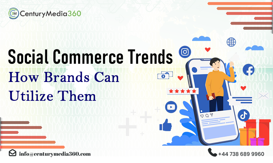 Social Commerce Trends How Brands Can Utilize Them